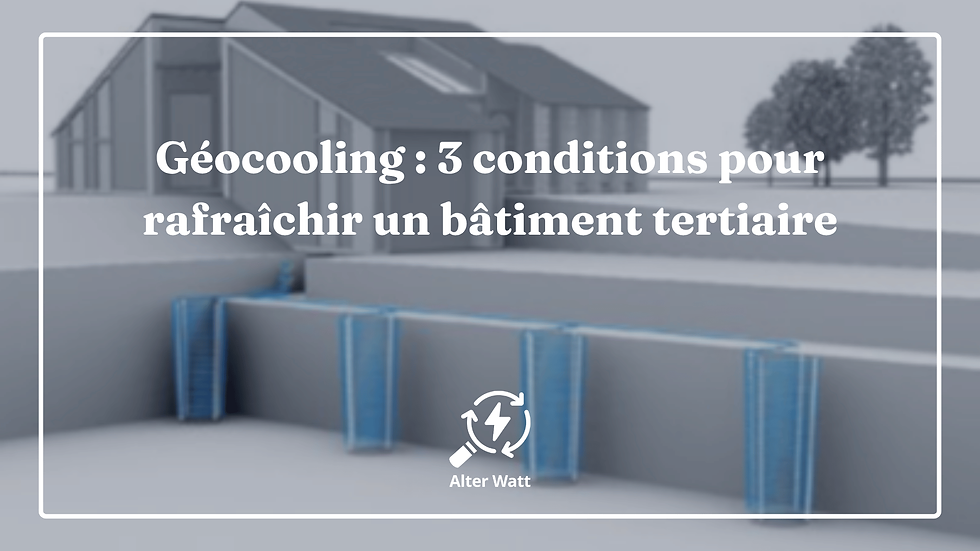 Géocooling : 3 conditions pour rafraîchir un bâtiment tertiaire