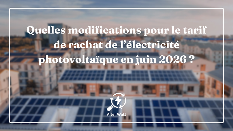 Quelles modifications pour le tarif de rachat de l’électricité photovoltaïque en juin 2026 ?