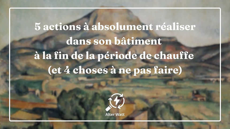 5 actions à réaliser dans son bâtiment à la fin de la période de chauffe