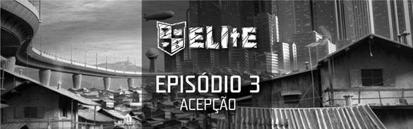 ELITE - EPISÓDIO 03 - ACEPÇÃO