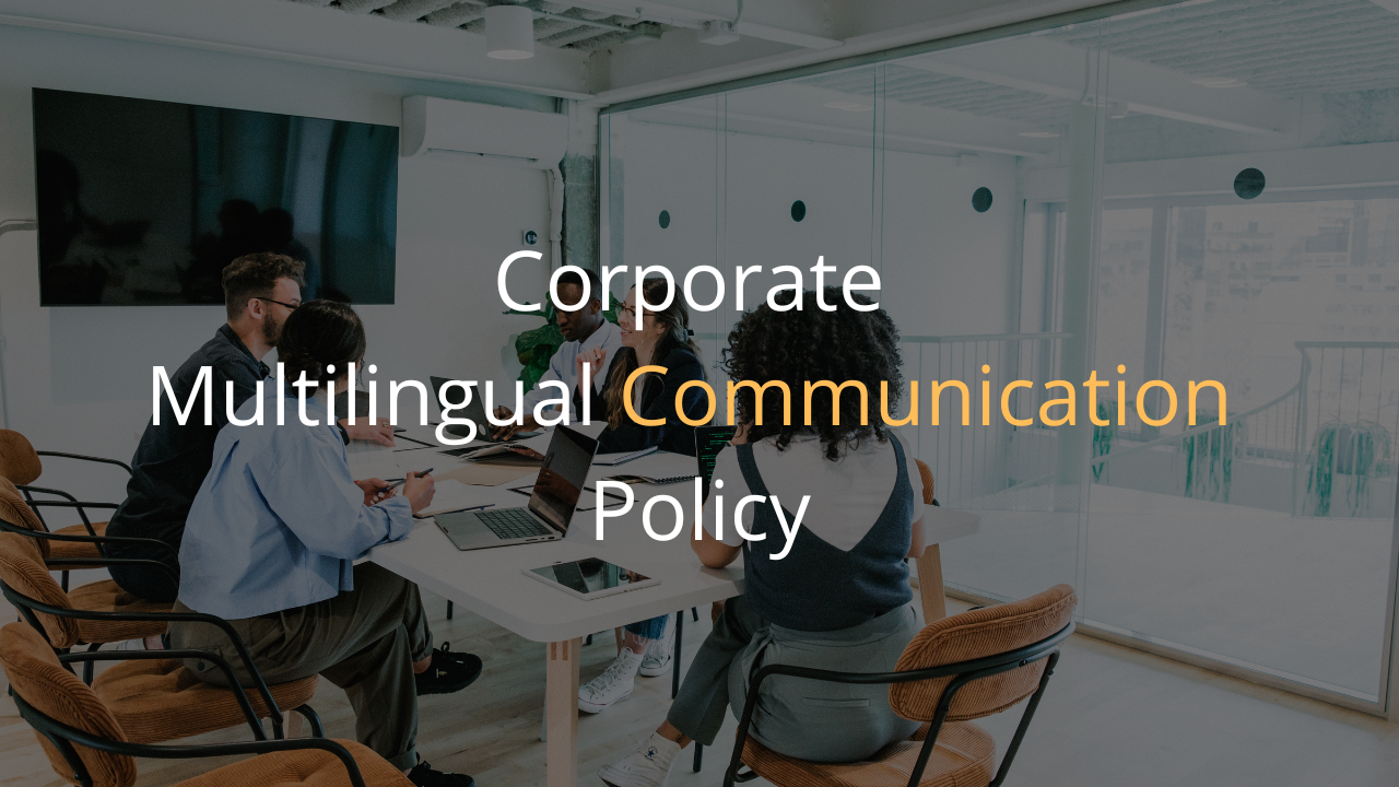 Why Every Company Needs a Multilingual Communication Policy