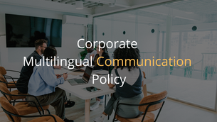 Why Every Company Needs a Multilingual Communication Policy