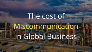 The cost of Miscommunication in Global Business