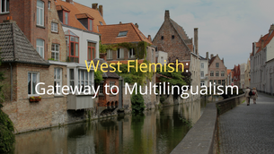 West Flemish people exemplify how multilingualism can become a powerful tool for language learning.