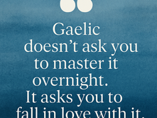 When new learners step into the world of Gaelic, they often bring with them a suitcase full of assumptions