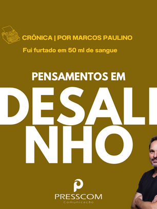 Fui furtado em 50 ml de sangue