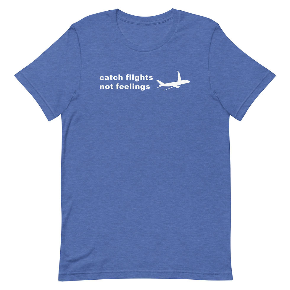 Thumbnail: Catch Flights Not Feelings t-shirt
