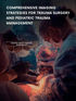 comprehensive imaging strategies for trauma surgery and pediatric trauma management
