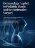 Cover of the Book "Dermatology Applied to Pediatric Plastic and Reconstructive Surgery" This book, published by Biomedicaline