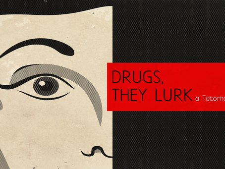 DRUGS, THEY LURK