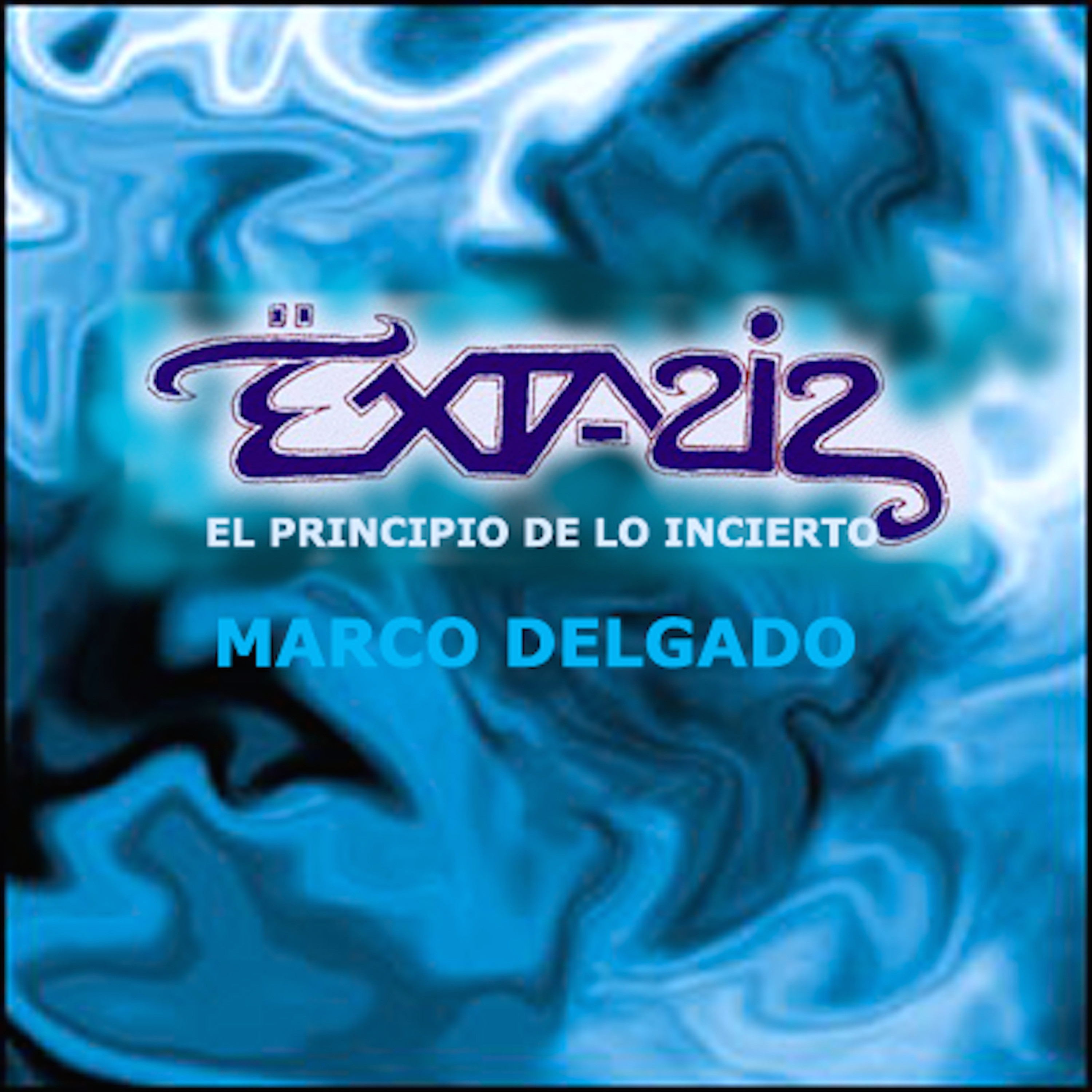 EXTASIS ¨ El Principio de lo Incierto ¨