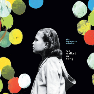 The Innocence Mission: "We Walked in Song"