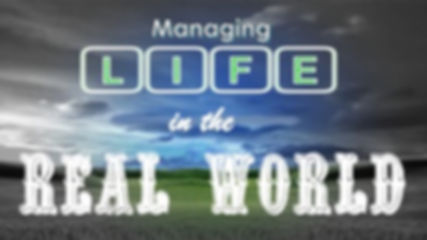 Managing Life in the Real World SLIDE fo