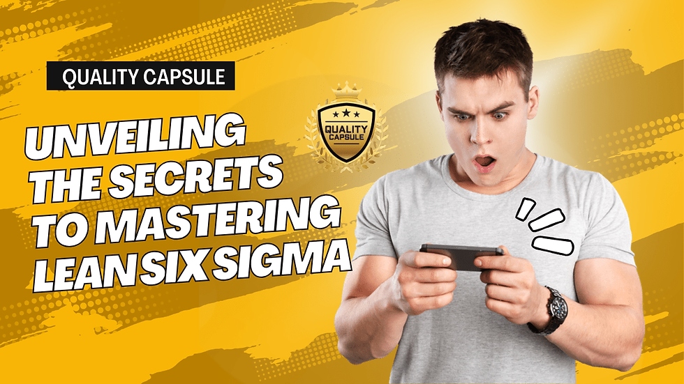 Unveiling the Secrets to Mastering Lean Six Sigma