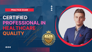 Certified Professional in Healthcare Quality Questions for NAHQ Certified Professional in Healthcare Quality Exam