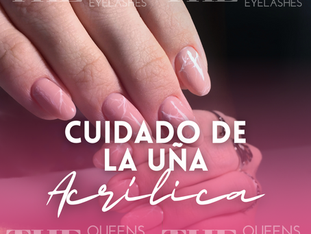 ¿CÓMO CUIDAR MIS UÑAS ACRÍLICAS?