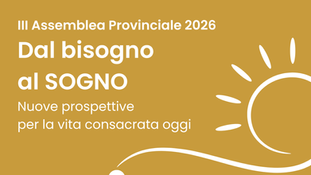 La III Assemblea Provinciale riletta attraverso le nostre valutazioni