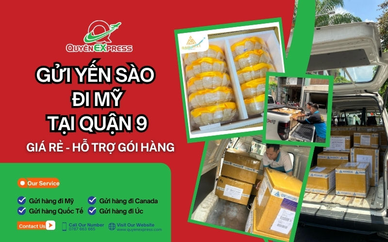 GỬI YẾN SÀO ĐI MỸ QUẬN 9 – HỖ TRỢ ĐÓNG GÓI CHUẨN HẢI QUAN, PHÍ RẺ BẤT NGỜ