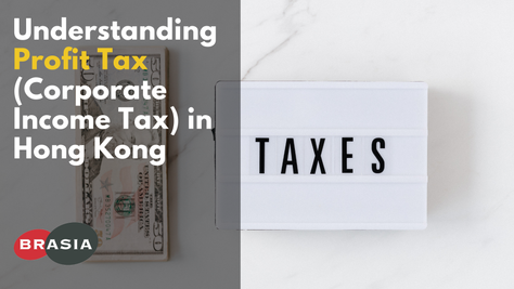 Understanding Profit Tax (Corporate Income Tax) in Hong Kong