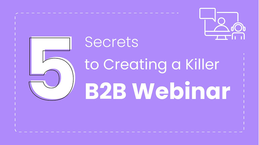 Five secrets to creating a killer B2B webinar