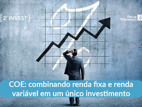 COE: combinando renda fixa e renda variável em um único investimento