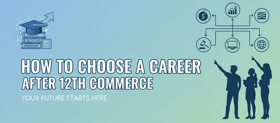 How to Choose a Career After 12th Commerce