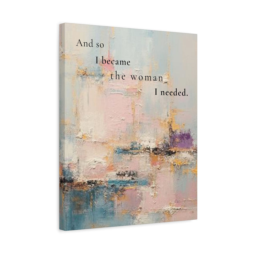 Thumbnail:  "And so I became the woman I needed." Inspirational Abstract Canvas Art
