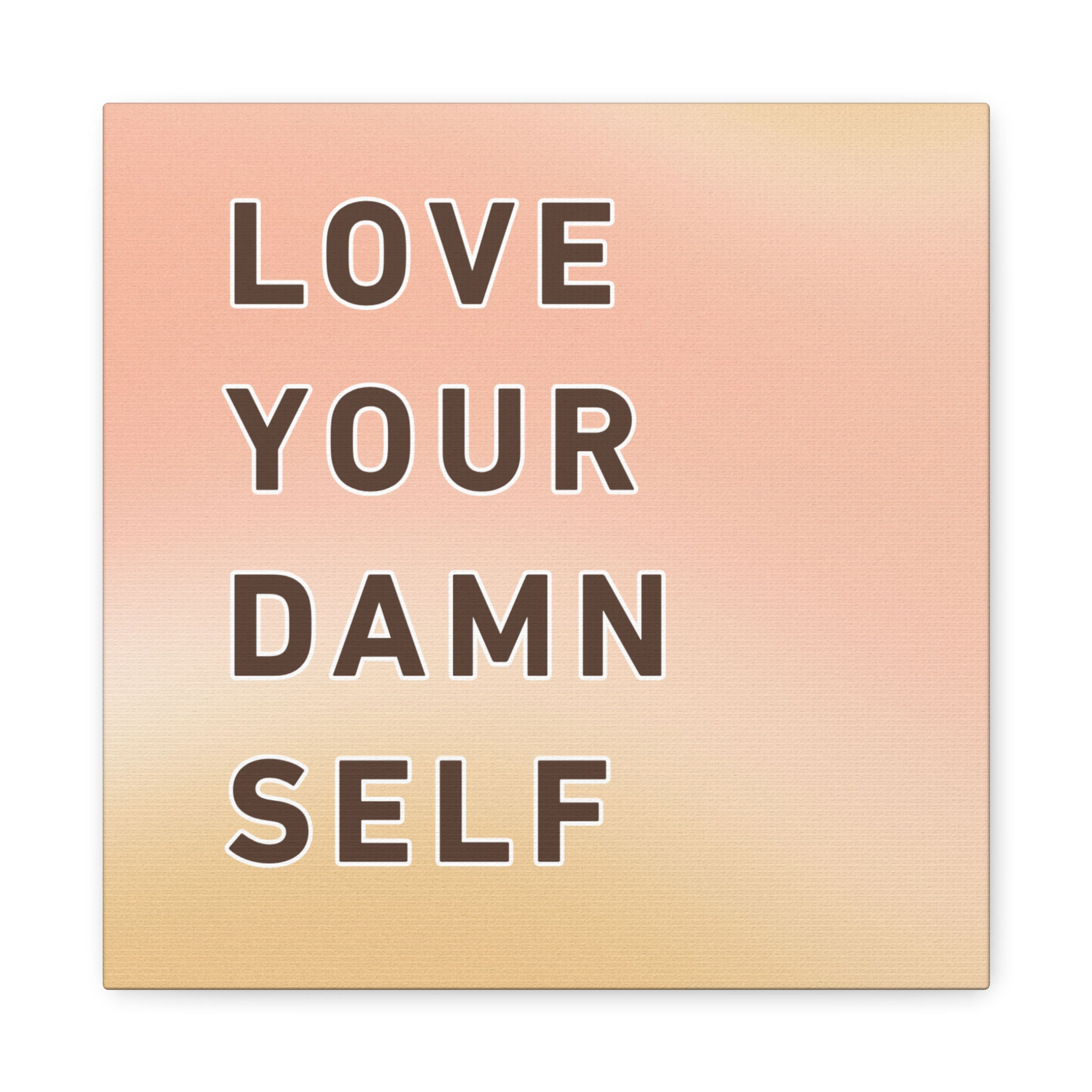 Love Your Damn Self canvas | Matte stretched wall art