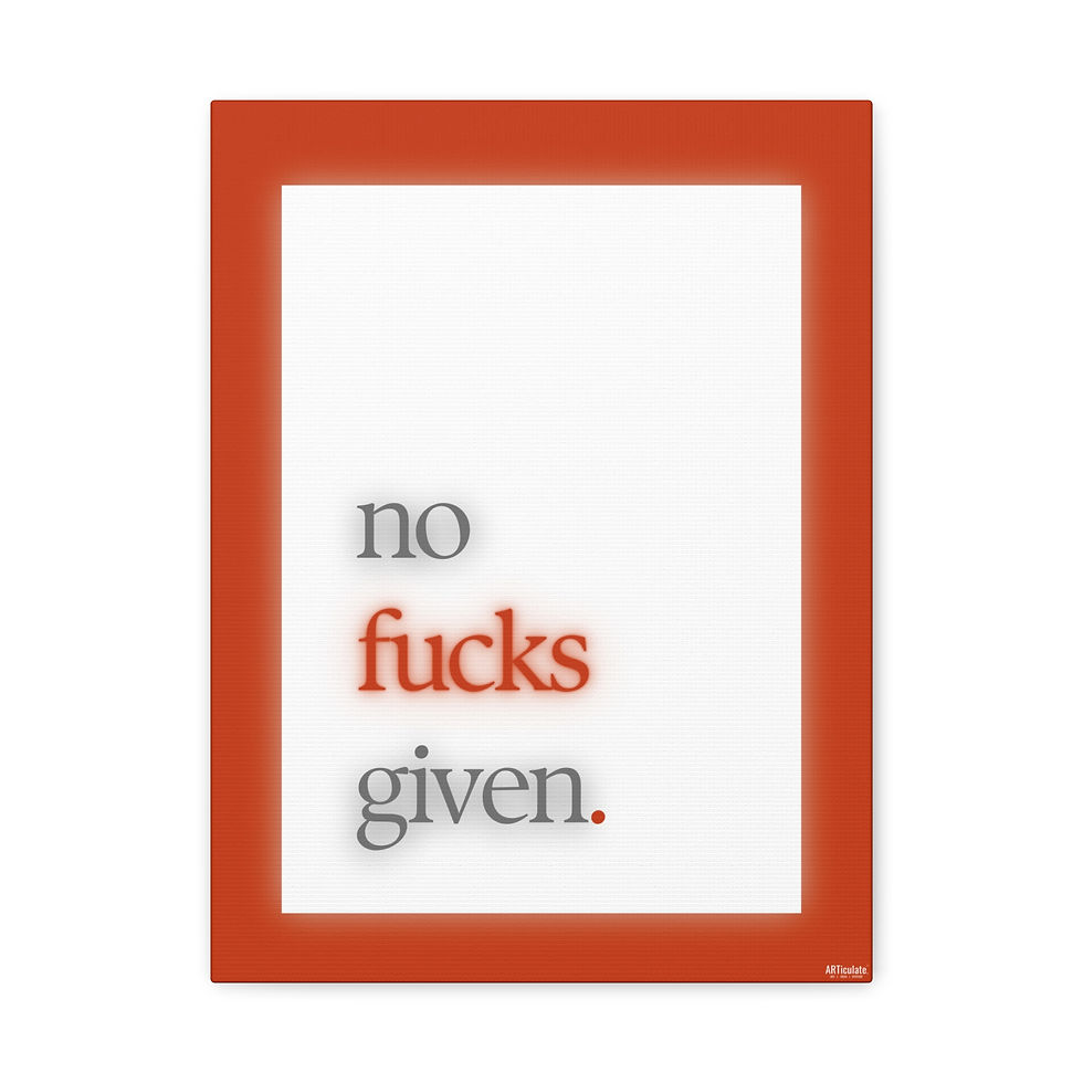 Thumbnail: NO FUCKS GIVEN. | ARTiculate: Unfiltered Canvas