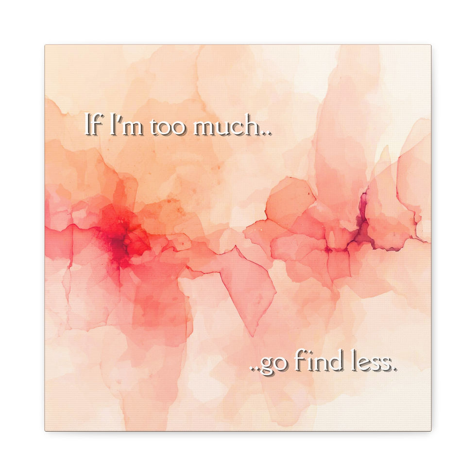 Thumbnail: If I'm Too Much- watercolor canvas art