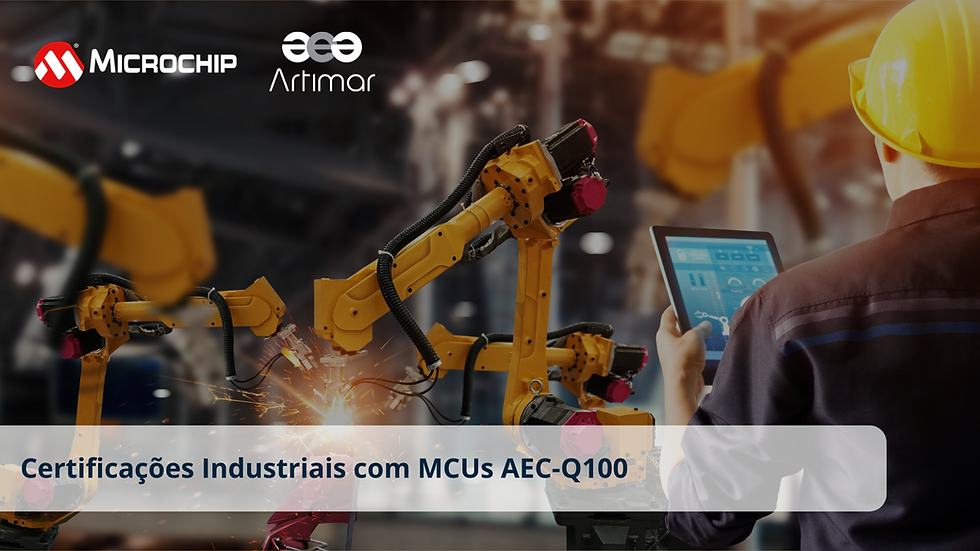 Certificações Industriais com MCUs AEC-Q100” e o subtítulo “Robustez, confiabilidade e conformidade para ambientes exigentes