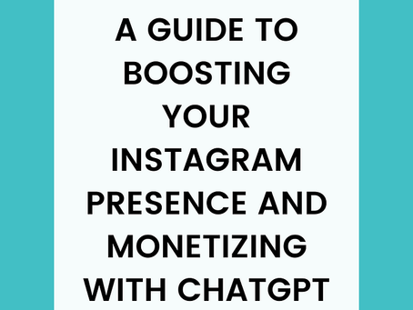 Unleashing the Power of AI: A Guide to Boosting Your Instagram Presence and Monetizing with ChatGPT
