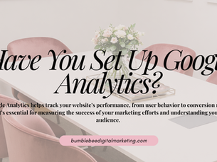 Have You Set Up Google Analytics?
