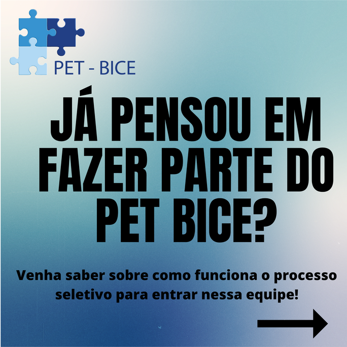 Já pensou em fazer parte do PET BICE?