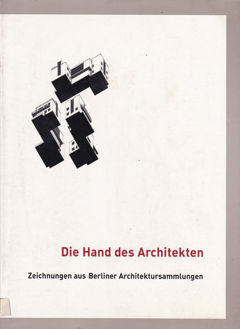Die Hand des Architekten Zeichnungen aus Berliner
Exposición: Alten Museum der Staatlichen Museen zu Berlin, 2002
Organización: Bauakademie Berlin
ISBN: 3-88375-606-7