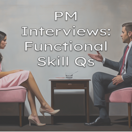 A Guide To Functional Skill Questions For Product Management Interviews