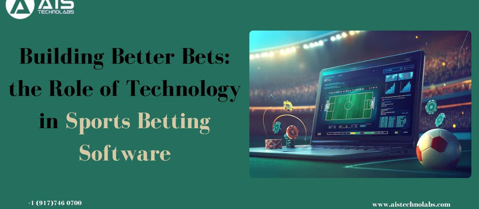Building Better Bets: the Role of Technology in Sports Betting Software
