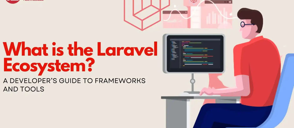 Understanding the Laravel Ecosystem: A Developer’s Guide