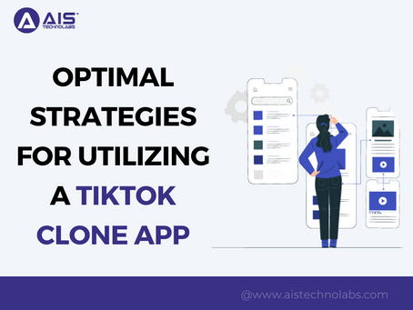 Optimal Strategies For Utilizing A TikTok Clone App