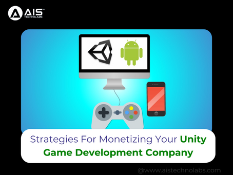 Strategies For Monetizing Your Unity Game Development Company