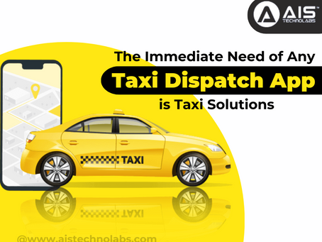 The Immediate Need of Any Taxi Dispatch App is Taxi Solutions