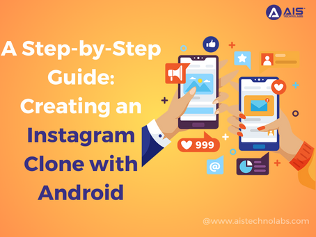 A Step-by-Step Guide: Creating an Instagram Clone with Android