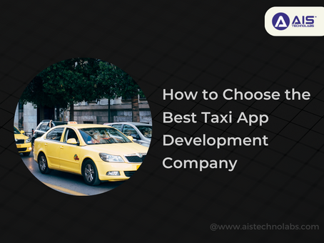 How to Choose the Best Taxi App Development Company