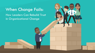 When change fails, leaders rebuild trust with building blocks.