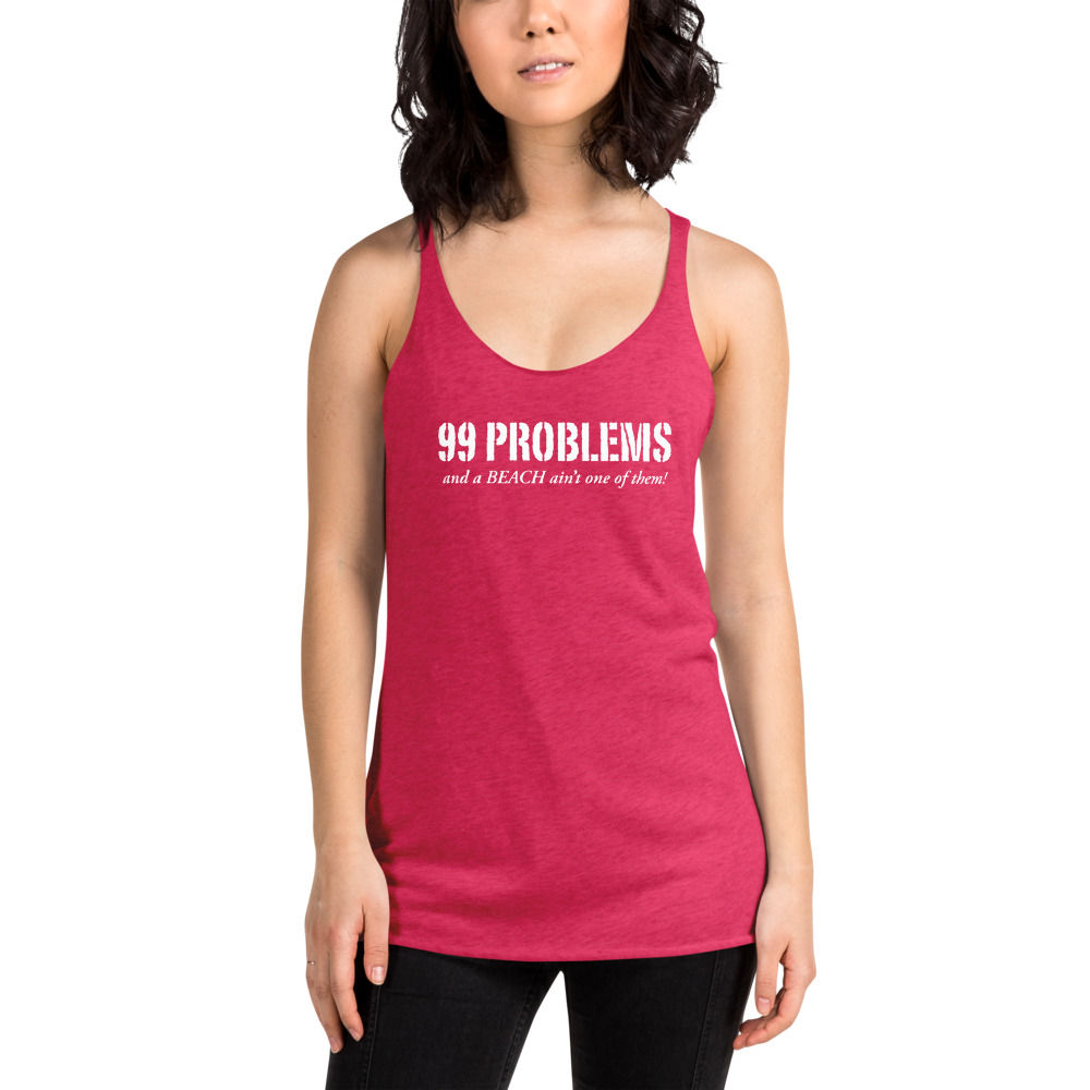 99 Problems - Women's Racerback Tank copy