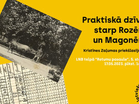 Kristīnes Zaļumas priekšlasījums "Praktiskā dzīve starp Rozēm un Magonēm"