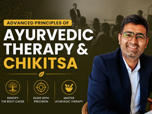 Advanced Principles of Ayurvedic Therapy & Chikitsa | Ayurveda training in Switzerland