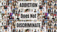 Collage of diverse people in jobs and life stages with bold text: ADDICTION DOES NOT DISCRIMINATE.