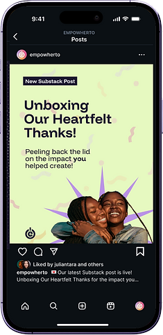 The image is a screenshot of an Instagram post viewed on a smartphone. The top of the screen shows navigation options, including a clock and network indicators. The post is by "empowherto" and features a graphic with a pale green background scattered with abstract pastel shapes. In the center, there is a bold black headline that reads, "Unboxing Our Heartfelt Thanks!" accompanied by smaller text below. At the bottom of the graphic, there is a photo of two smiling individuals embracing, with closed eyes conveying happiness and warmth. The interface displays standard Instagram icons for liking, commenting, and sharing posts. The profile picture of the account is a small circle with a simple pink and white logo. Below the image, there is a caption beginning with "Our latest Substack post is live!" and a preview of “Liked by juliantara and others.”