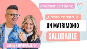¿Cómo construir un matrimonio saludable?